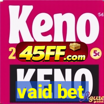 vaid bet